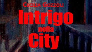 Permalink to: “Intrigo nella City” di Cecilia Gozzoli